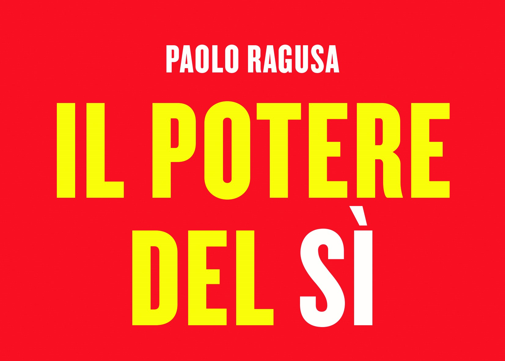 Paolo Ragusa – Il potere dei sì Paolo Ragusa - Il potere dei sì